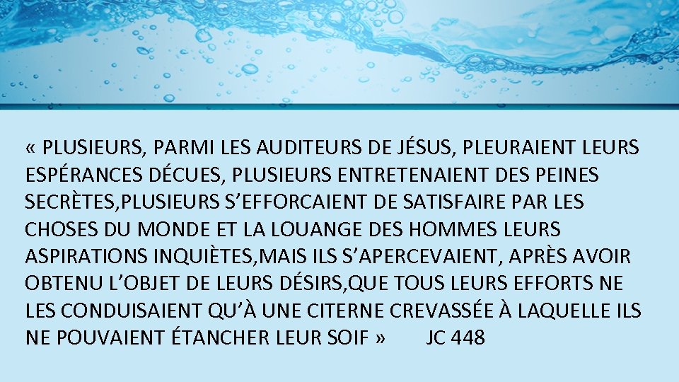  « PLUSIEURS, PARMI LES AUDITEURS DE JÉSUS, PLEURAIENT LEURS ESPÉRANCES DÉCUES, PLUSIEURS ENTRETENAIENT