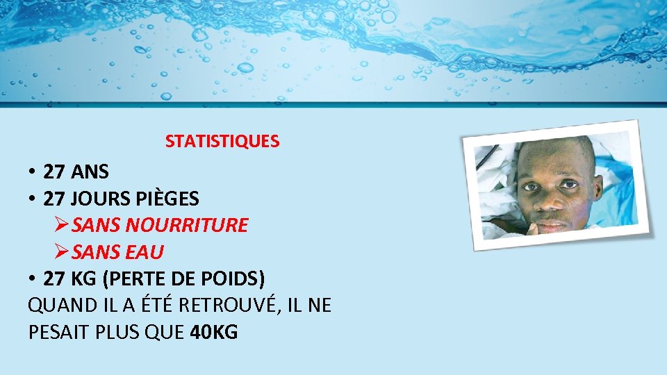 STATISTIQUES • 27 ANS • 27 JOURS PIÈGES Ø SANS NOURRITURE Ø SANS EAU