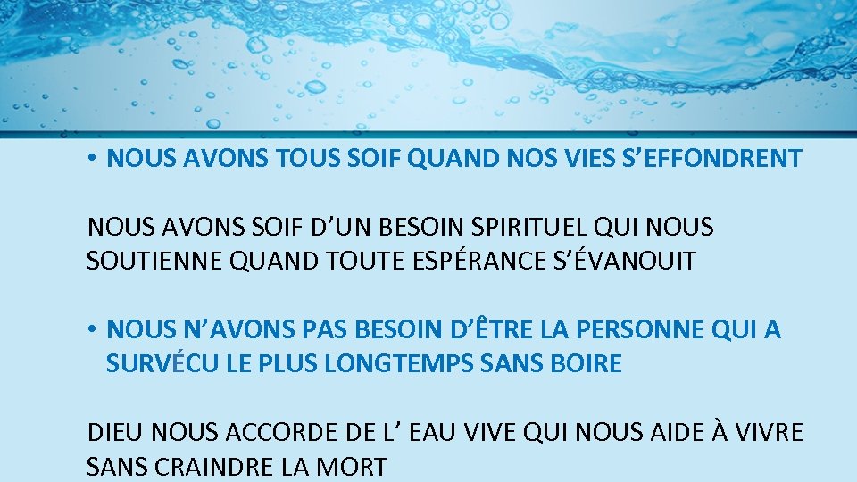  • NOUS AVONS TOUS SOIF QUAND NOS VIES S’EFFONDRENT NOUS AVONS SOIF D’UN