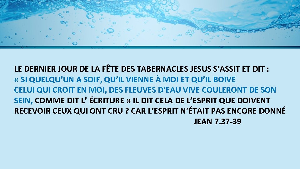 LE DERNIER JOUR DE LA FÊTE DES TABERNACLES JESUS S’ASSIT ET DIT : «