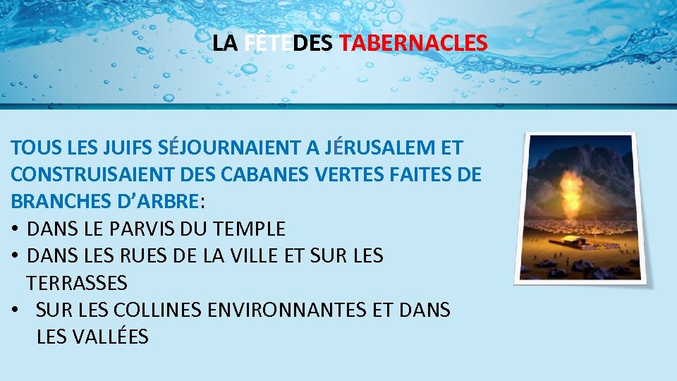 LA FÊTEDES TABERNACLES TOUS LES JUIFS SÉJOURNAIENT A JÉRUSALEM ET CONSTRUISAIENT DES CABANES VERTES