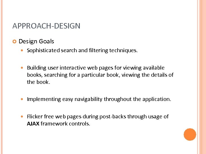 APPROACH-DESIGN Design Goals Sophisticated search and filtering techniques. Building user interactive web pages for