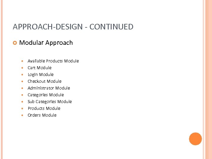 APPROACH-DESIGN - CONTINUED Modular Approach Available Products Module Cart Module Login Module Checkout Module