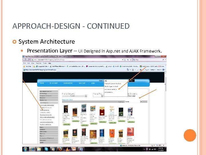 APPROACH-DESIGN - CONTINUED System Architecture Presentation Layer – UI Designed in Asp. net and