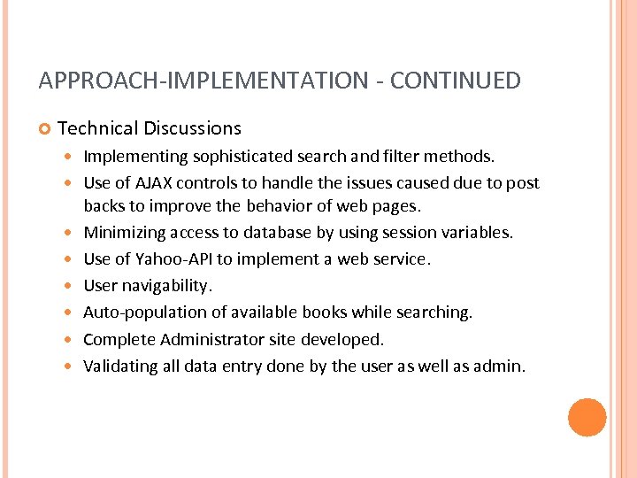 APPROACH-IMPLEMENTATION - CONTINUED Technical Discussions Implementing sophisticated search and filter methods. Use of AJAX
