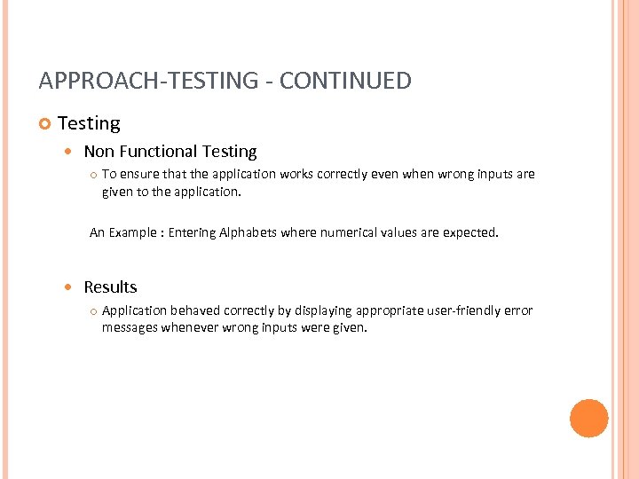 APPROACH-TESTING - CONTINUED Testing Non Functional Testing To ensure that the application works correctly