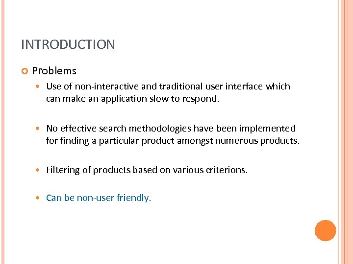 INTRODUCTION Problems Use of non-interactive and traditional user interface which can make an application
