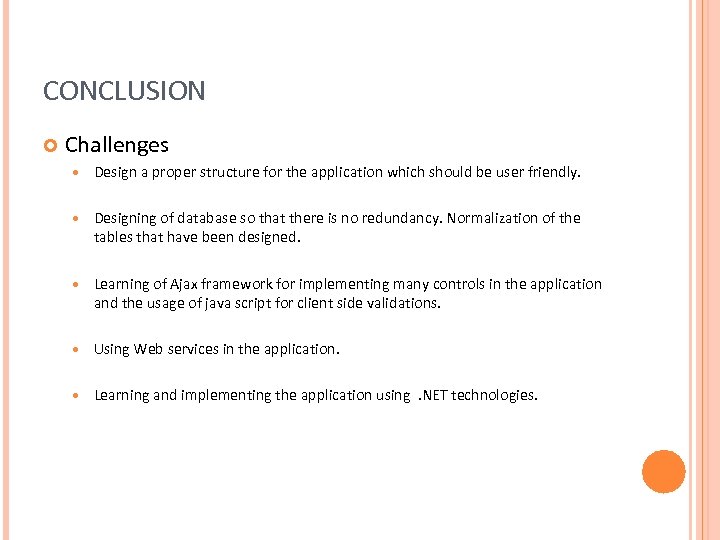 CONCLUSION Challenges Design a proper structure for the application which should be user friendly.