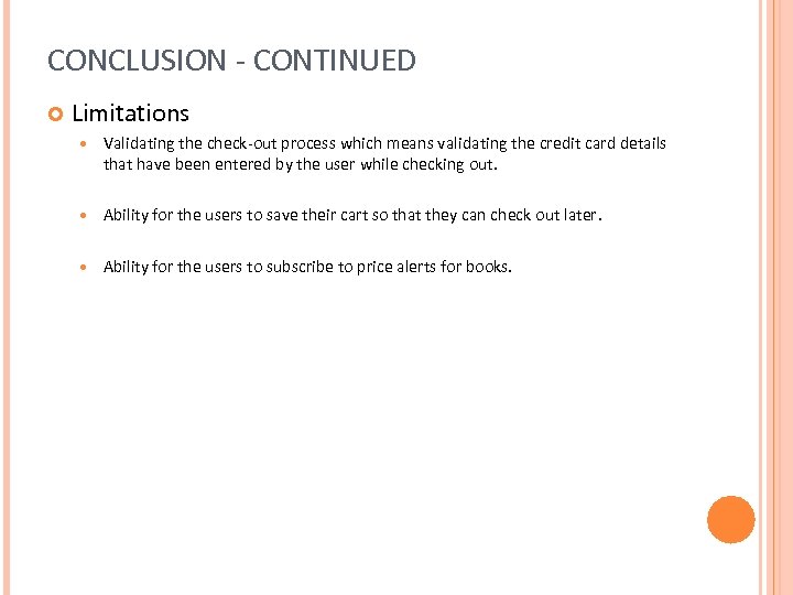 CONCLUSION - CONTINUED Limitations Validating the check-out process which means validating the credit card