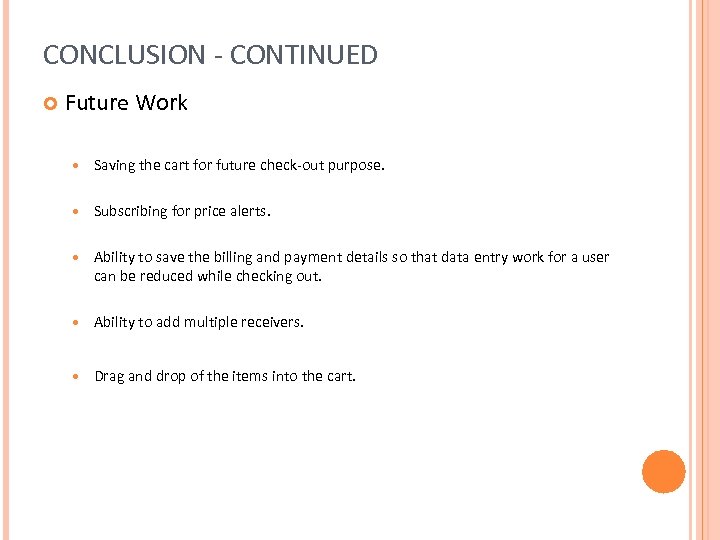 CONCLUSION - CONTINUED Future Work Saving the cart for future check-out purpose. Subscribing for