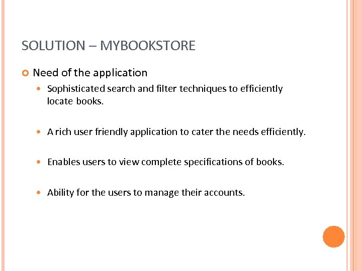 SOLUTION – MYBOOKSTORE Need of the application Sophisticated search and filter techniques to efficiently