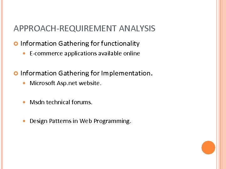 APPROACH-REQUIREMENT ANALYSIS Information Gathering for functionality E-commerce applications available online Information Gathering for Implementation.