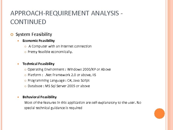 APPROACH-REQUIREMENT ANALYSIS CONTINUED System Feasibility Economic Feasibility A Computer with an internet connection Pretty