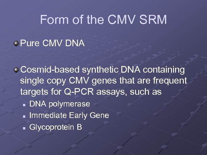 Form of the CMV SRM Pure CMV DNA Cosmid-based synthetic DNA containing single copy