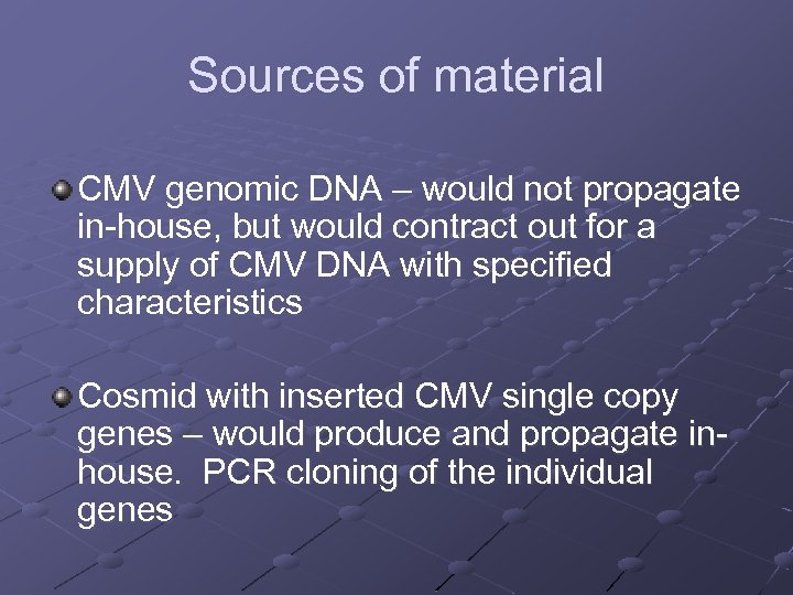 Sources of material CMV genomic DNA – would not propagate in-house, but would contract