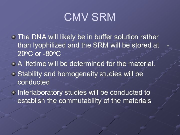 CMV SRM The DNA will likely be in buffer solution rather than lyophilized and