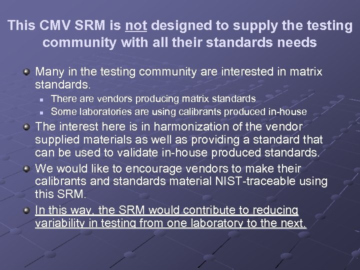 This CMV SRM is not designed to supply the testing community with all their