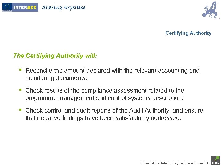 Certifying Authority The Certifying Authority will: § Reconcile the amount declared with the relevant