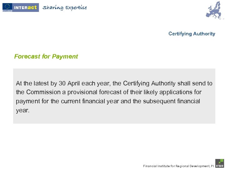 Certifying Authority Forecast for Payment At the latest by 30 April each year, the