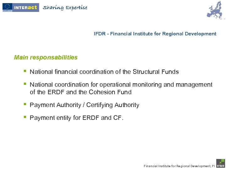 IFDR - Financial Institute for Regional Development Main responsabilities § National financial coordination of