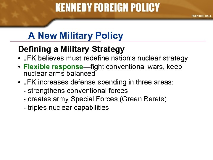 KENNEDY FOREIGN POLICY A New Military Policy Defining a Military Strategy • JFK believes
