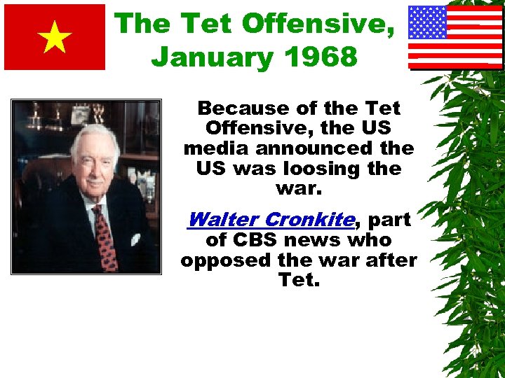 The Tet Offensive, January 1968 Because of the Tet Offensive, the US media announced