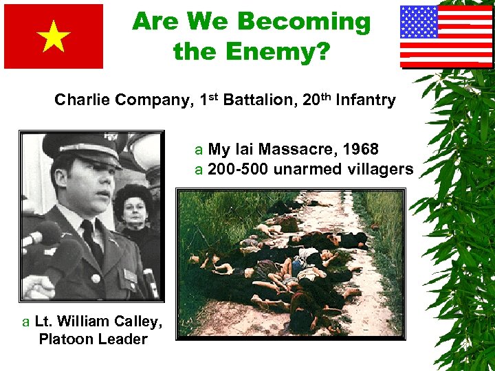Are We Becoming the Enemy? Charlie Company, 1 st Battalion, 20 th Infantry a