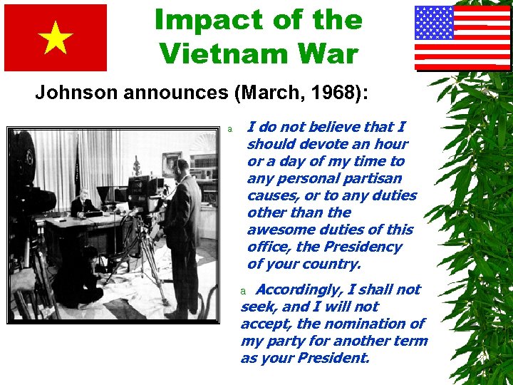 Impact of the Vietnam War Johnson announces (March, 1968): I do not believe that