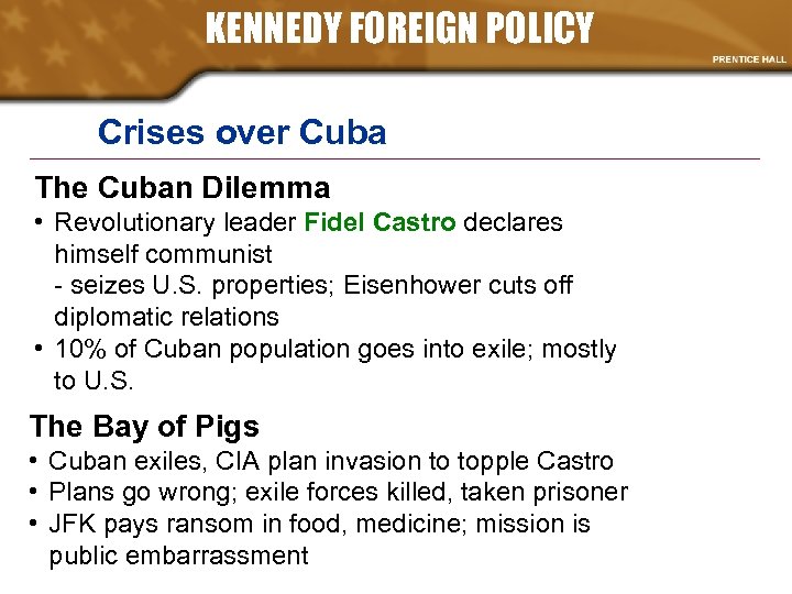 KENNEDY FOREIGN POLICY Crises over Cuba The Cuban Dilemma • Revolutionary leader Fidel Castro