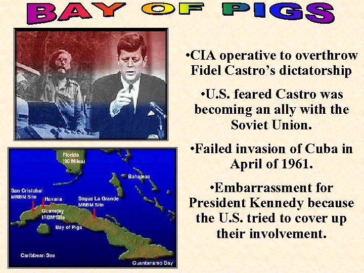  • CIA operative to overthrow Fidel Castro’s dictatorship • U. S. feared Castro