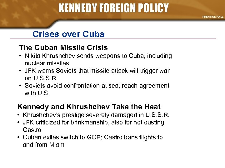 KENNEDY FOREIGN POLICY Crises over Cuba The Cuban Missile Crisis • Nikita Khrushchev sends