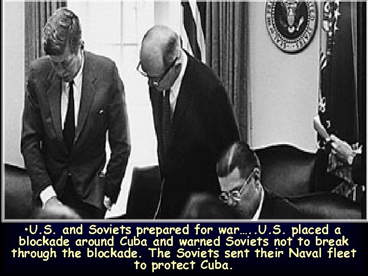  • U. S. and Soviets prepared for war…. . U. S. placed a