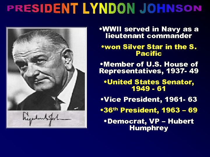  • WWII served in Navy as a lieutenant commander • won Silver Star