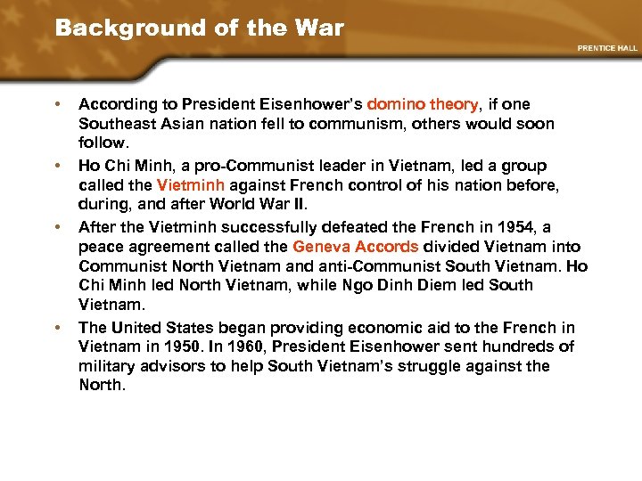 Background of the War • • According to President Eisenhower’s domino theory, if one