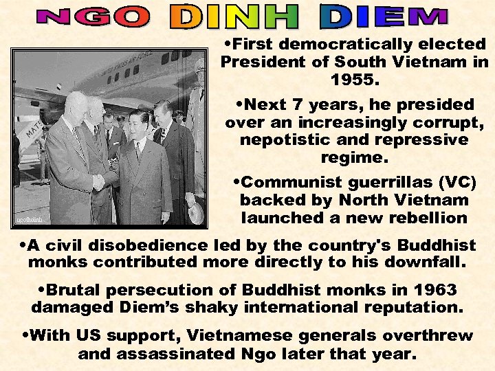  • First democratically elected President of South Vietnam in 1955. • Next 7