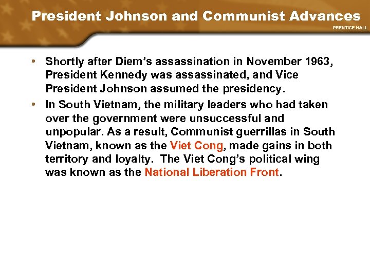 President Johnson and Communist Advances • Shortly after Diem’s assassination in November 1963, President