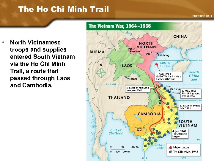 The Ho Chi Minh Trail • North Vietnamese troops and supplies entered South Vietnam