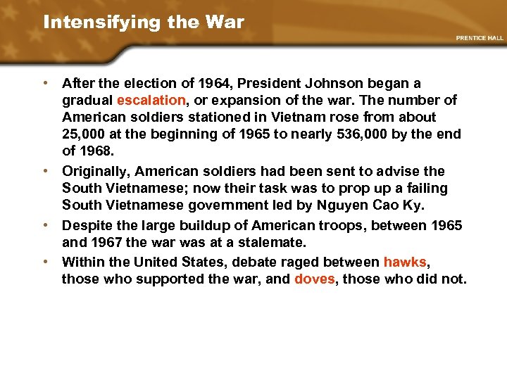 Intensifying the War • After the election of 1964, President Johnson began a gradual