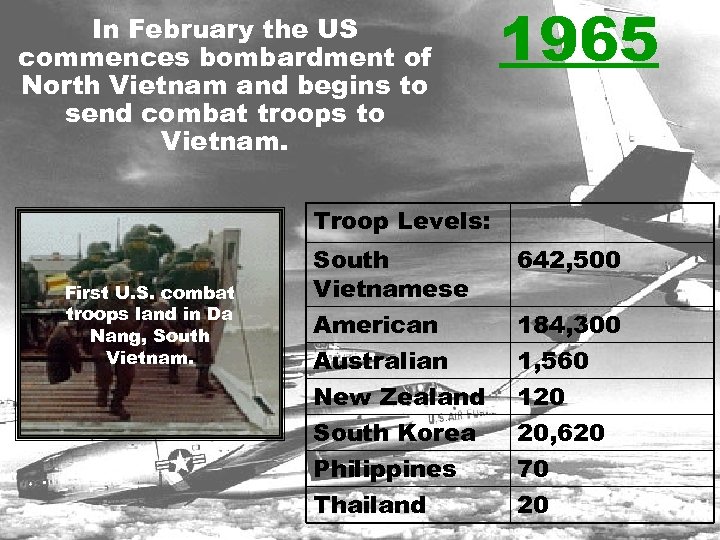 In February the US commences bombardment of North Vietnam and begins to send combat