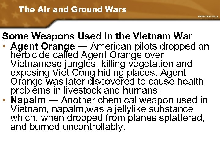 The Air and Ground Wars Some Weapons Used in the Vietnam War • Agent