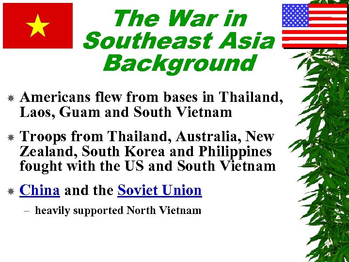 The War in Southeast Asia Background Americans flew from bases in Thailand, Laos, Guam