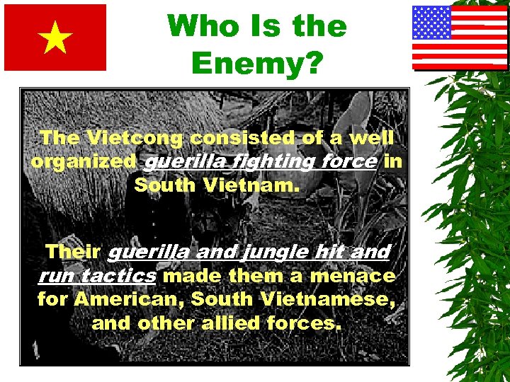 Who Is the Enemy? The Vietcong consisted of a well organized guerilla fighting force