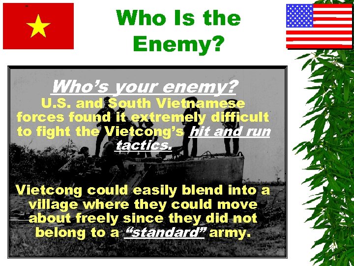 vc Who Is the Enemy? Who’s your enemy? U. S. and South Vietnamese forces