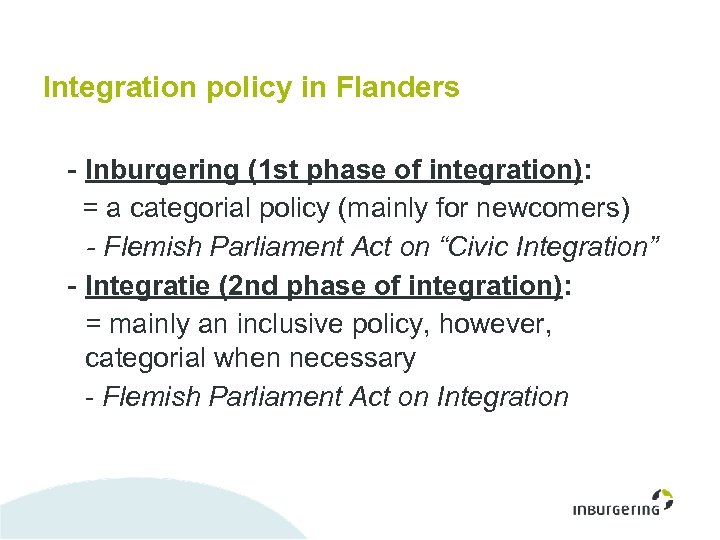 Integration policy in Flanders - Inburgering (1 st phase of integration): = a categorial