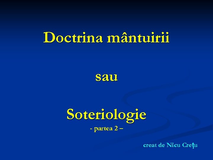 Doctrina mântuirii sau Soteriologie - partea 2 – creat de Nicu Crețu 
