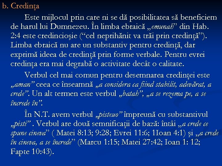 b. Credinţa Este mijlocul prin care ni se dă posibilitatea să beneficiem de harul