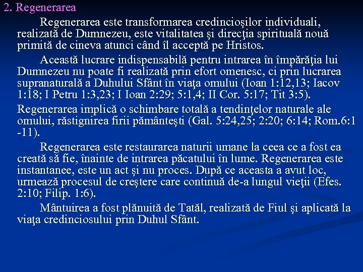 2. Regenerarea este transformarea credincioşilor individuali, realizată de Dumnezeu, este vitalitatea şi direcţia spirituală