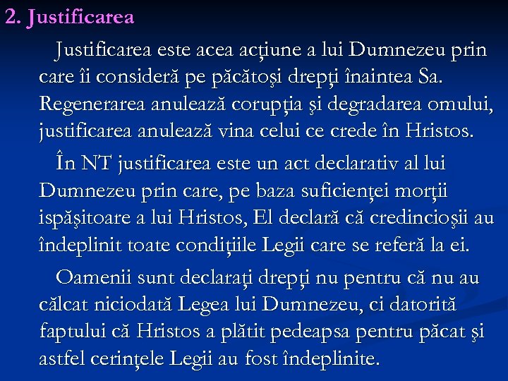 2. Justificarea este acea acţiune a lui Dumnezeu prin care îi consideră pe păcătoşi