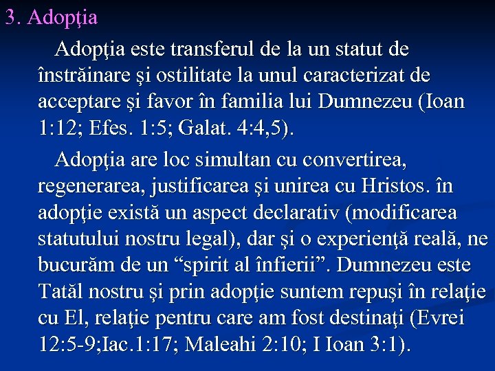 3. Adopţia este transferul de la un statut de înstrăinare şi ostilitate la unul