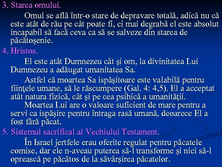 3. Starea omului. Omul se află într-o stare de depravare totală, adică nu că